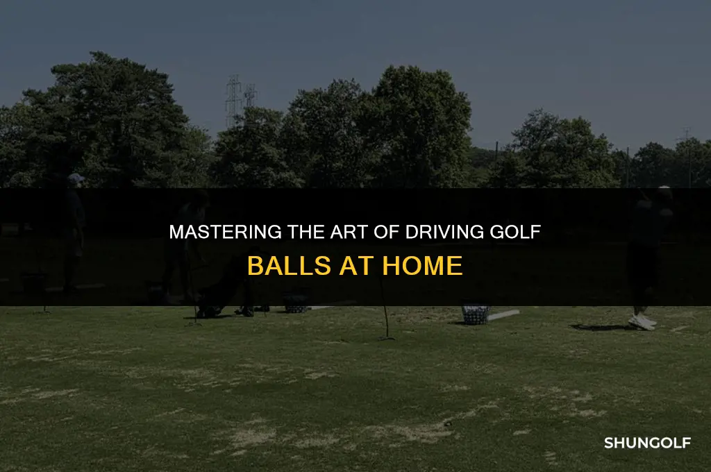 how to drive golf balls at home