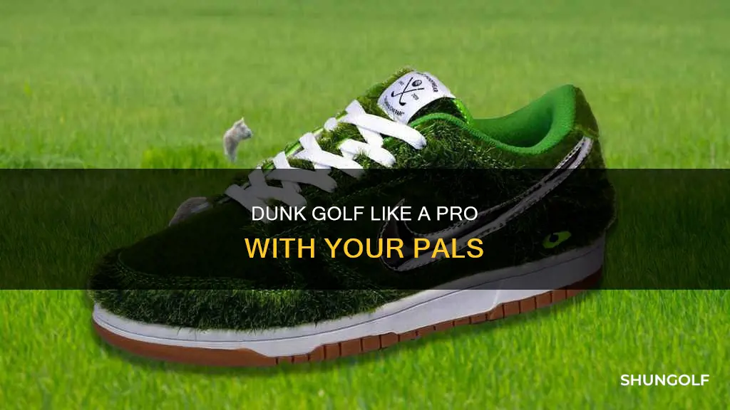 how to dunk golf with friends