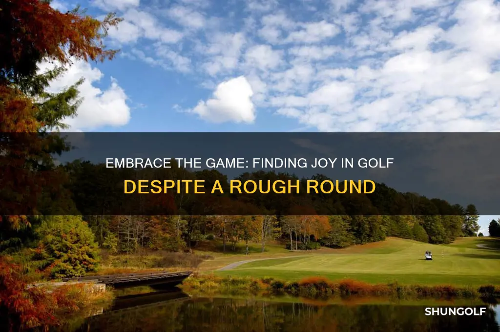 how to enjoy golf when not playing well