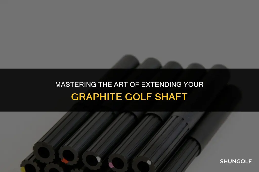 how to extend a graphite golf shaft