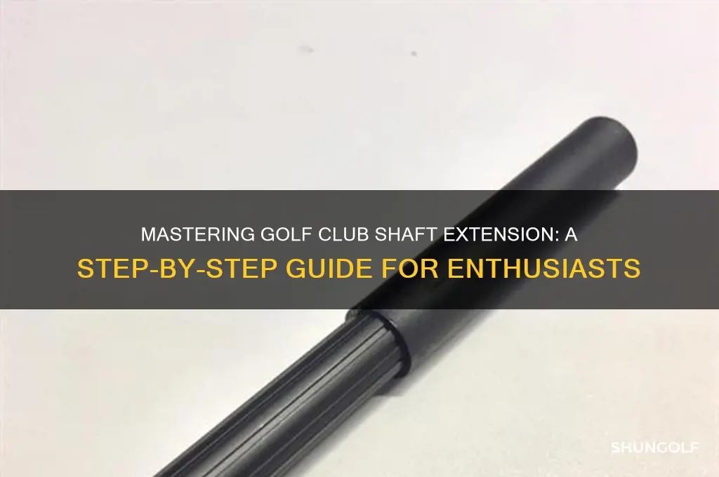 how to extend golf club shafts