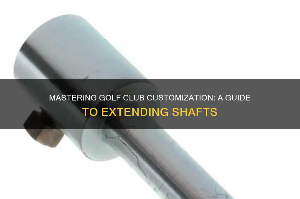 how to extend golf clubs shafts