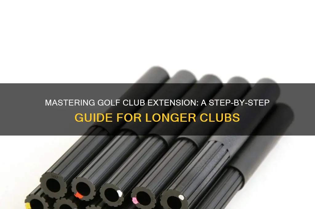 how to extend golf clubs