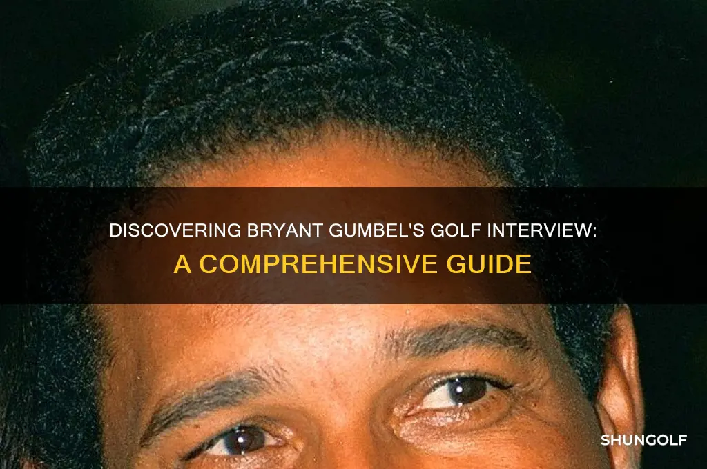 how to find bryant gumbles interview re golf