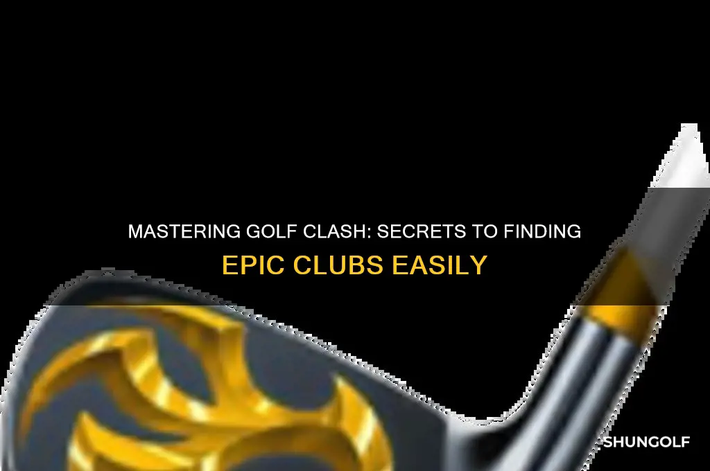 how to find epic clubs in golf clash