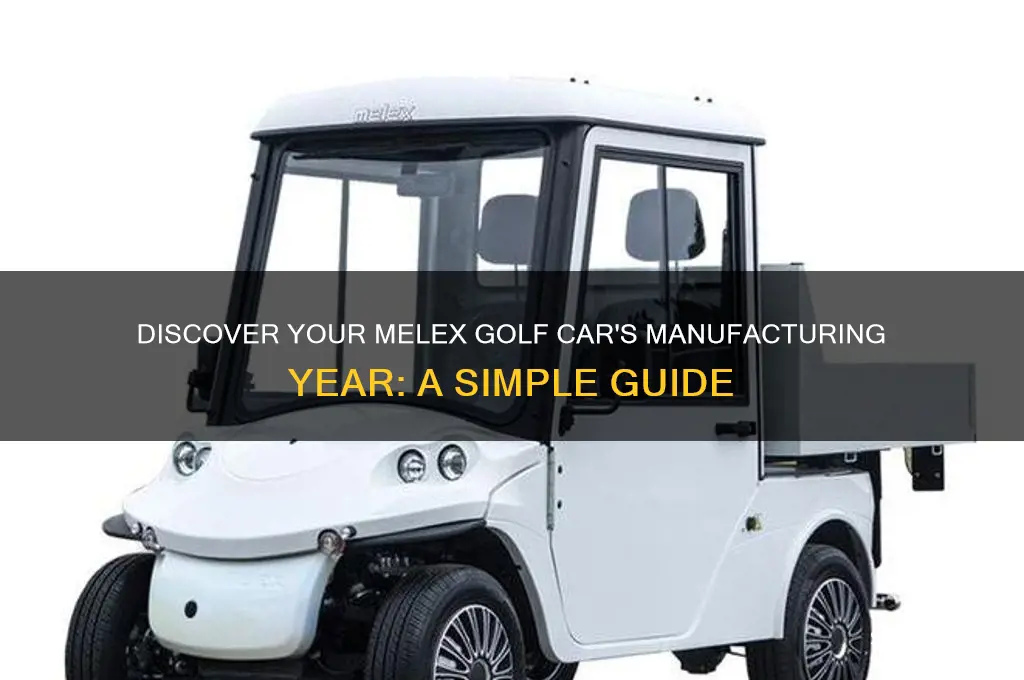 how to find out what year my melex golf car
