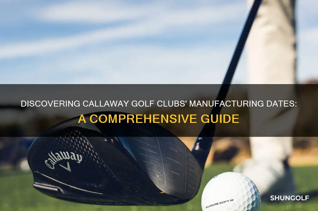how to find the manufacturing dates for callaway golf clubs