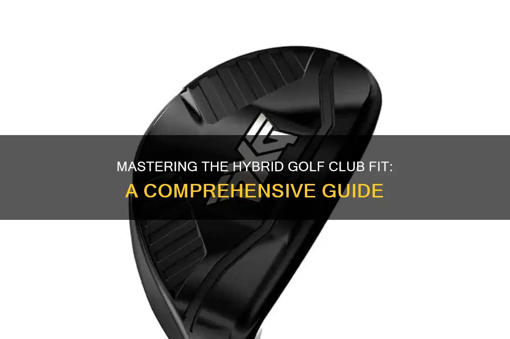 how to fit a hybrid golf club