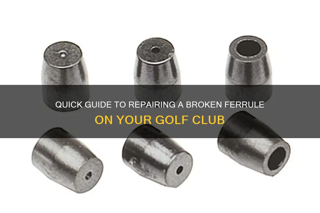 how to fix a broken ferule on a golf club