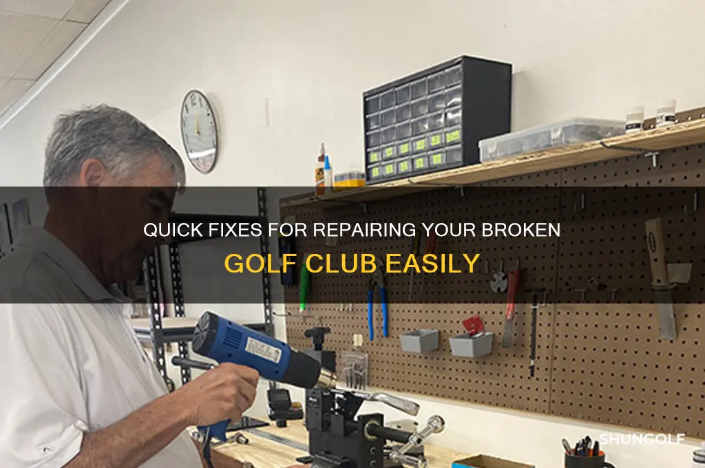 how to fix a broken golf club