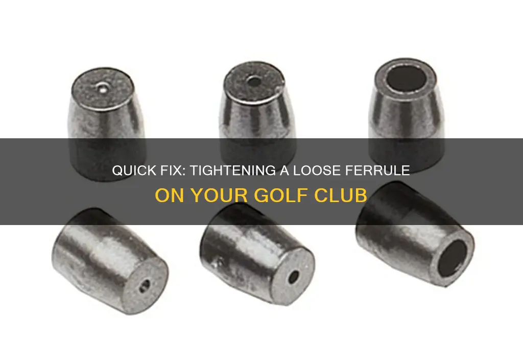 how to fix a loose ferrule on a golf club