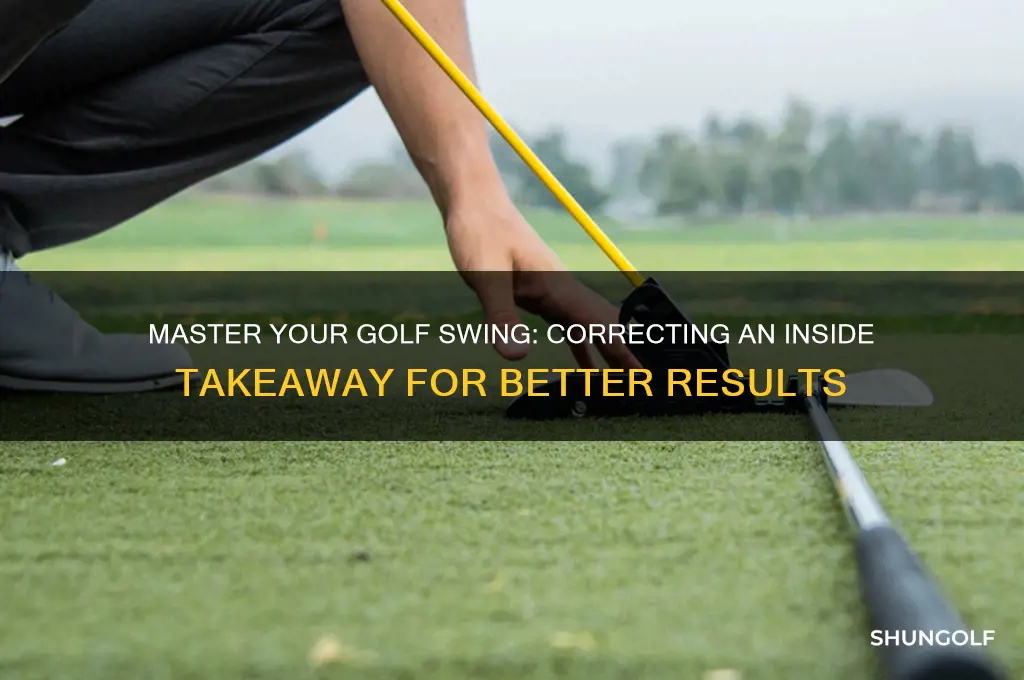 how to fix an inside takeaway golf
