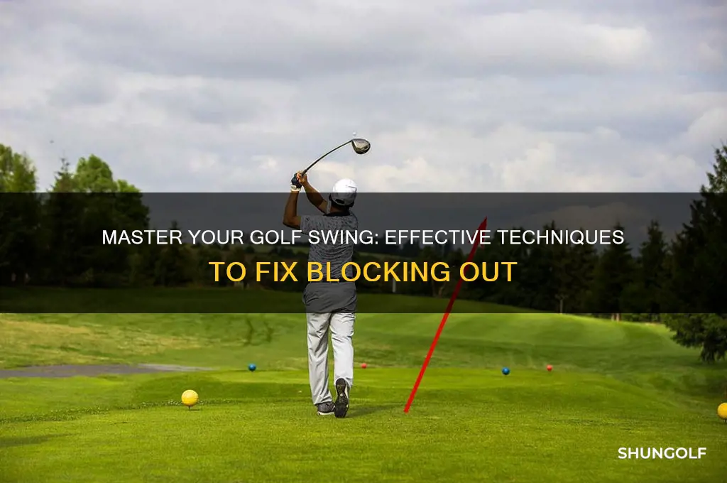 how to fix blocking out in golf