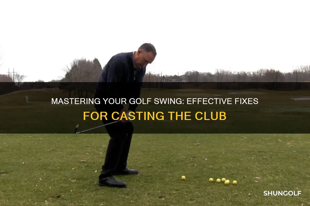 how to fix casting the golf club