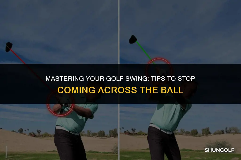 how to fix coming across the ball in golf