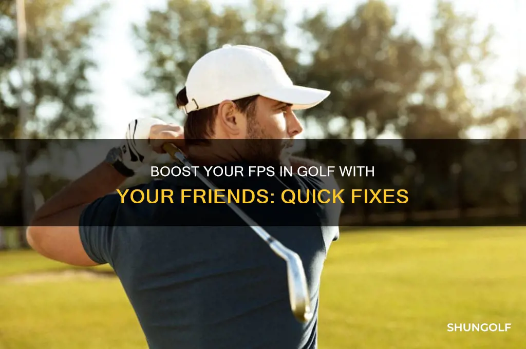 how to fix fps golf with your friends