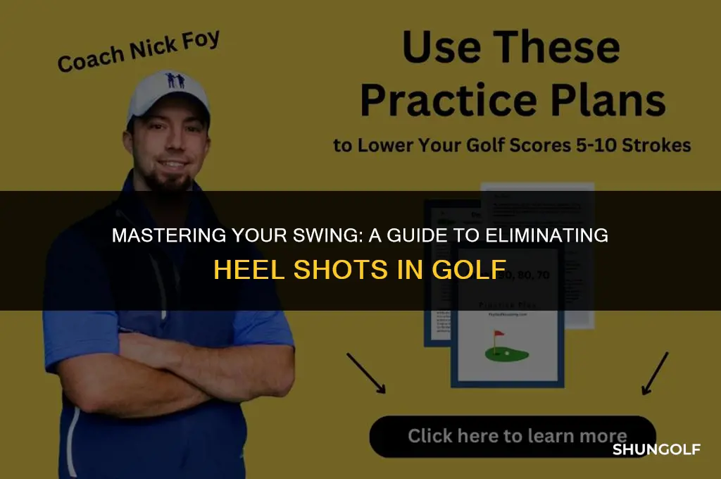 how to fix heel shots in golf