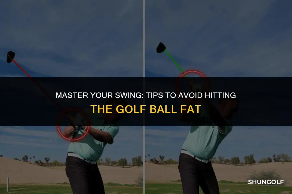 how to fix hitting golf ball fat