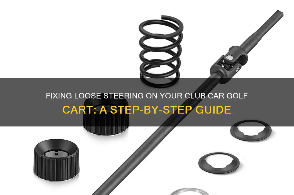 how to fix loose steering on club car golf cart