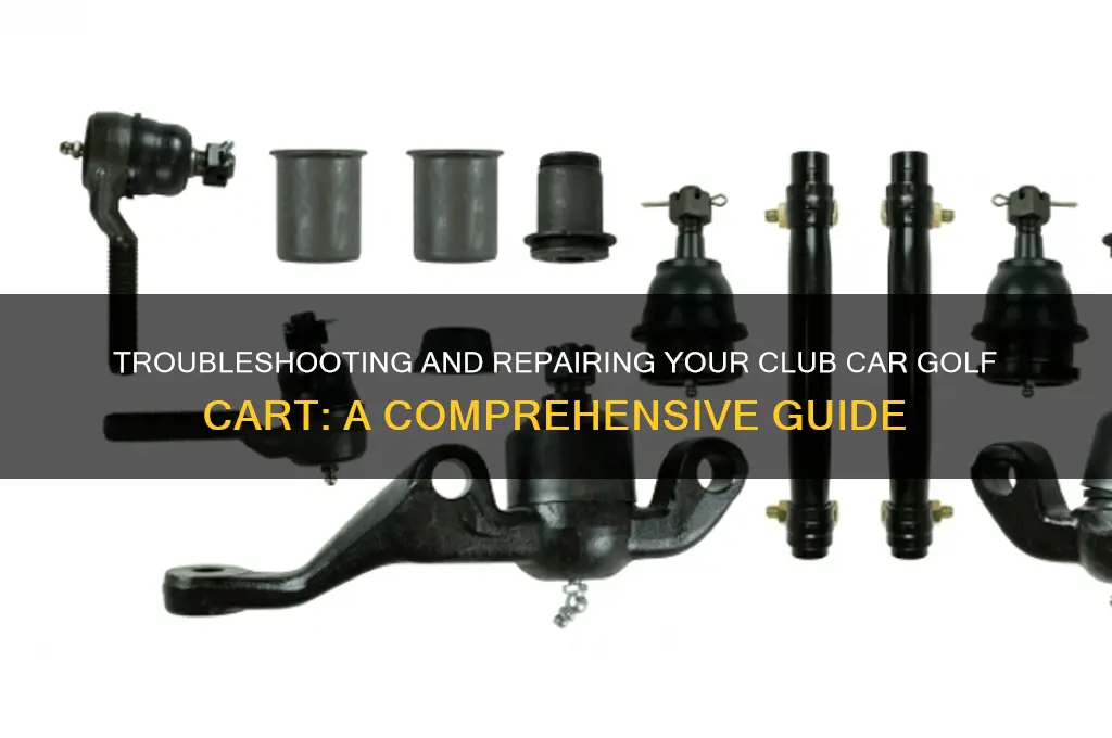 how to fix my club car golf cart