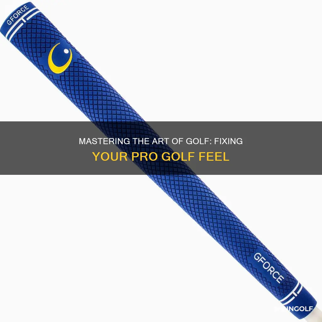 how to fix pro golf feel