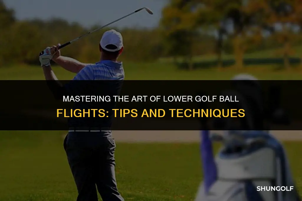 how to flight golf ball lower
