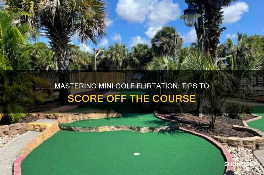 how to flirt while playing mini golf