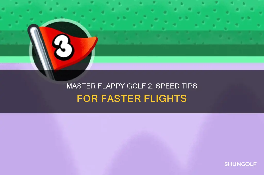 how to fly faster flappy golf 2