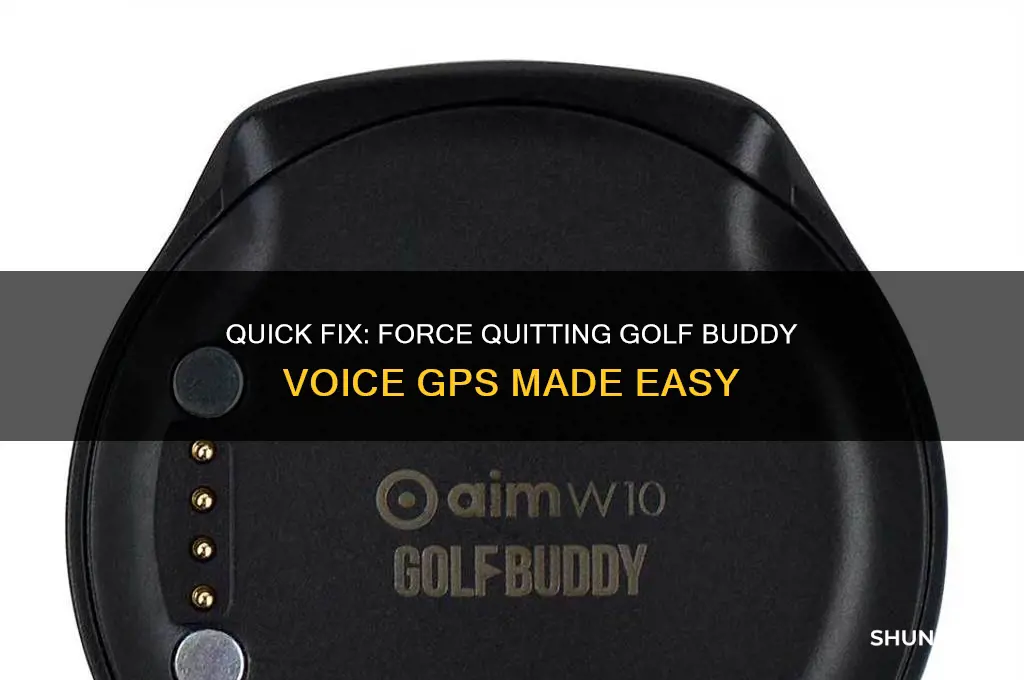 how to force quit a golf buddy voice gps