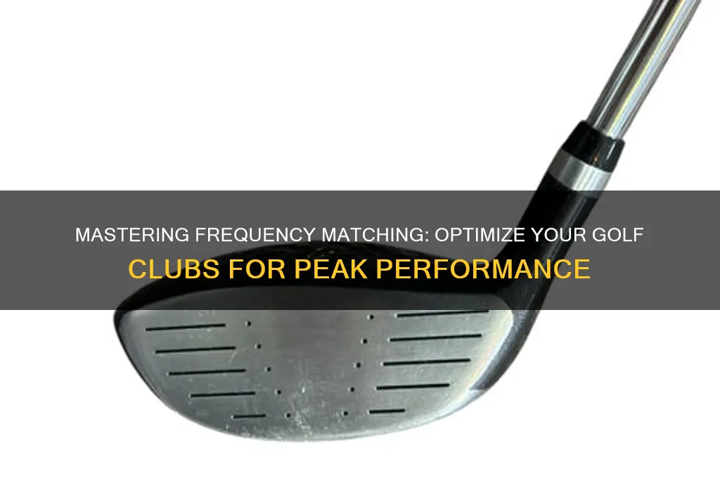 how to frequency match golf clubs