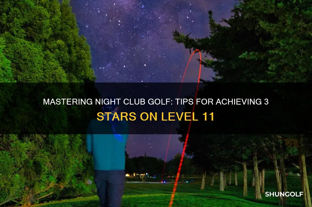 how to get 3 stars level 11 night club golf
