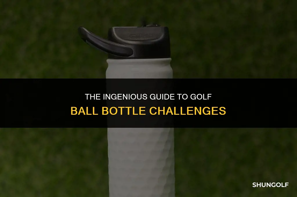 how to get a golf ball in a bottle