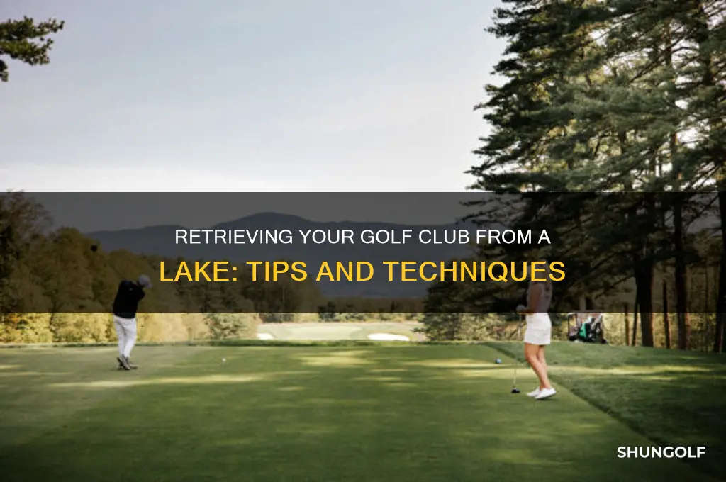 how to get a golf club out if a lake