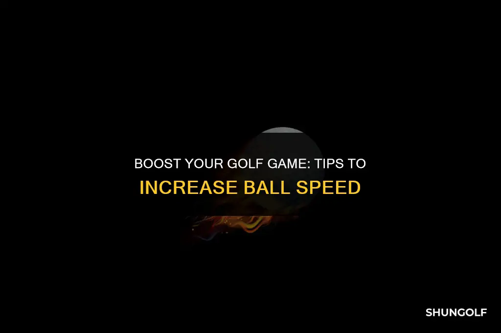how to get ball speed up in golf