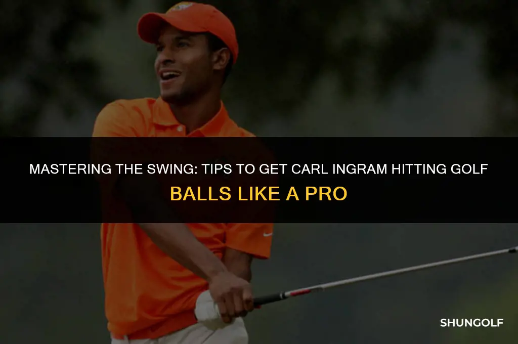 how to get carl ingram to hit golf ball