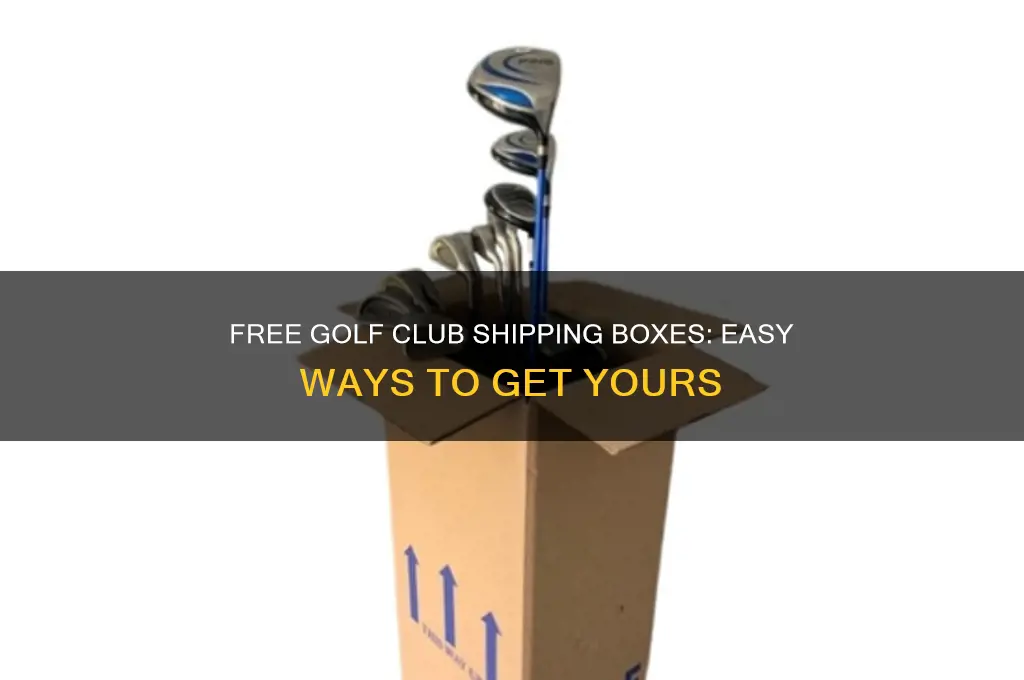 how to get free golf club shipping boxes