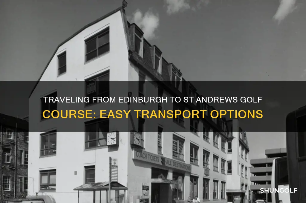 how to get from edinburgh to st andrews golf course