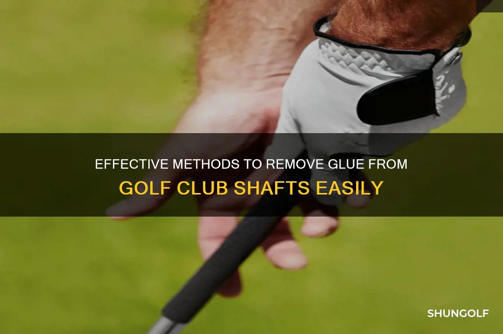 how to get glue off golf club shafts
