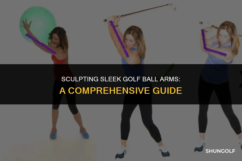 how to get golf ball arms