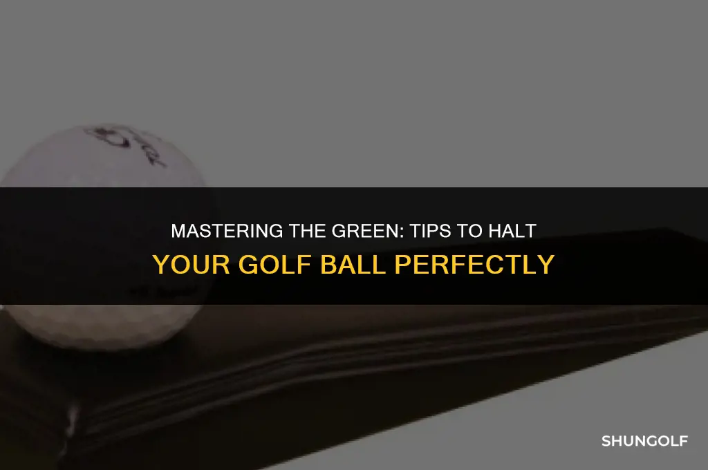 how to get golf ball to stop on green