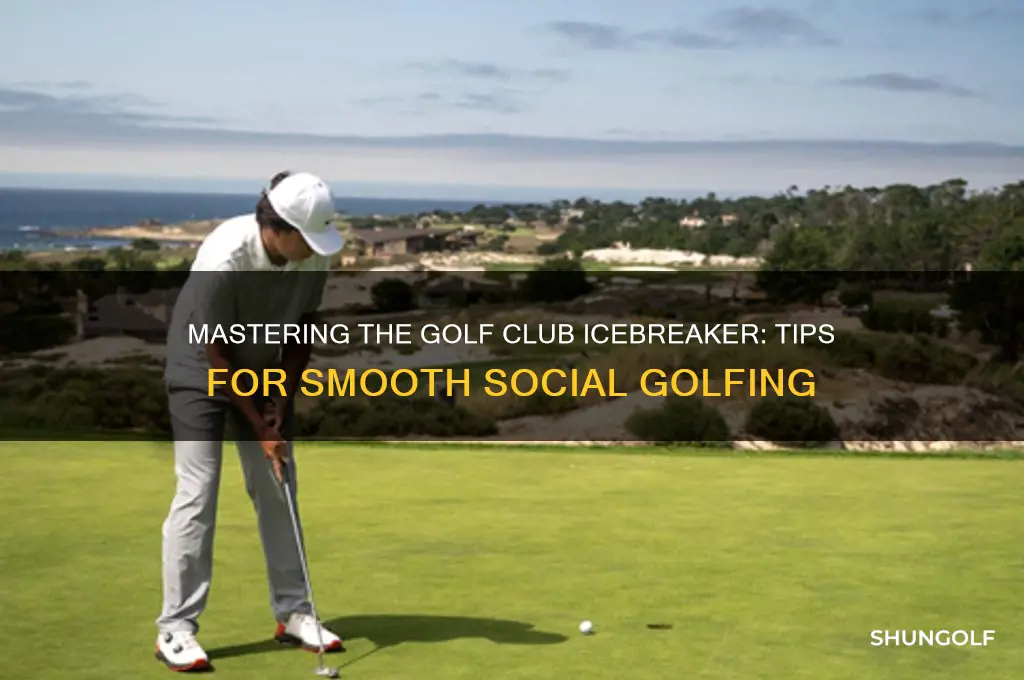 how to get golf club icebreaker
