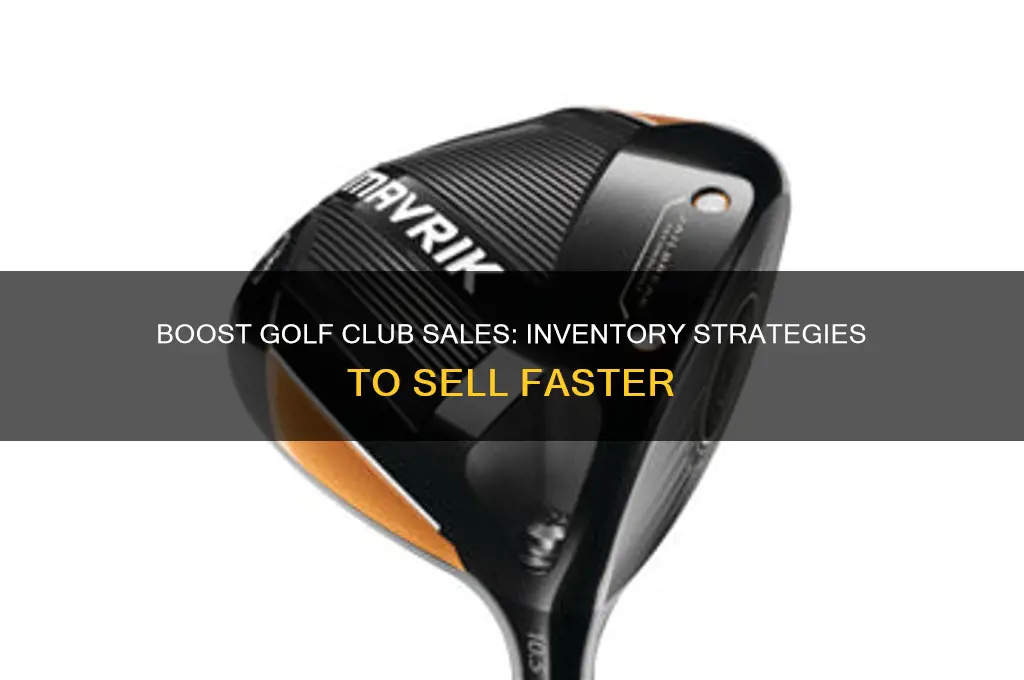 how to get golf club inventory to sell