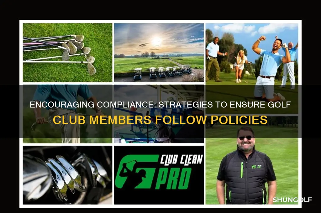 how to get golf club meembers to follow polices