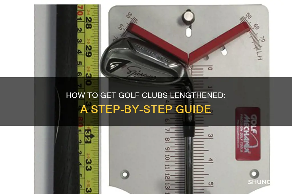 how to get golf clubs lengthened