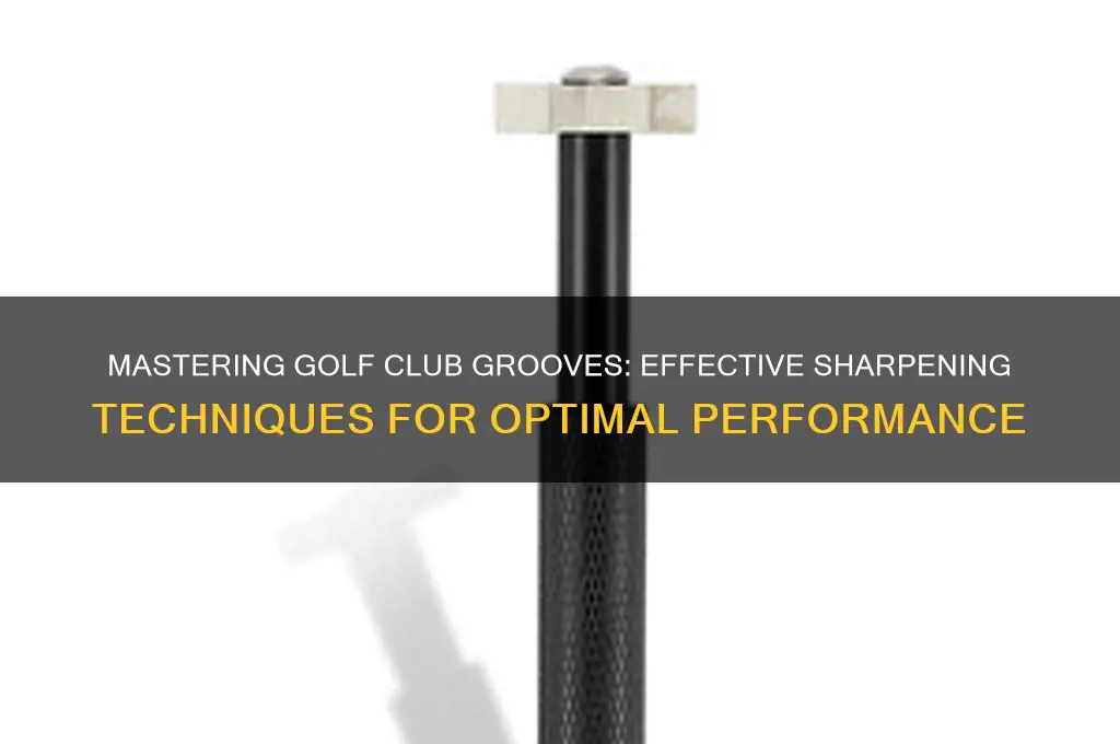 how to get grooves sharpen in golf clubs