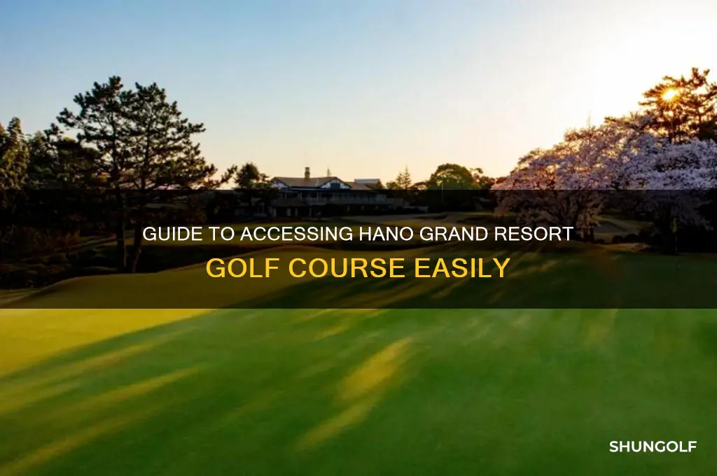 how to get hano grand resort golf course