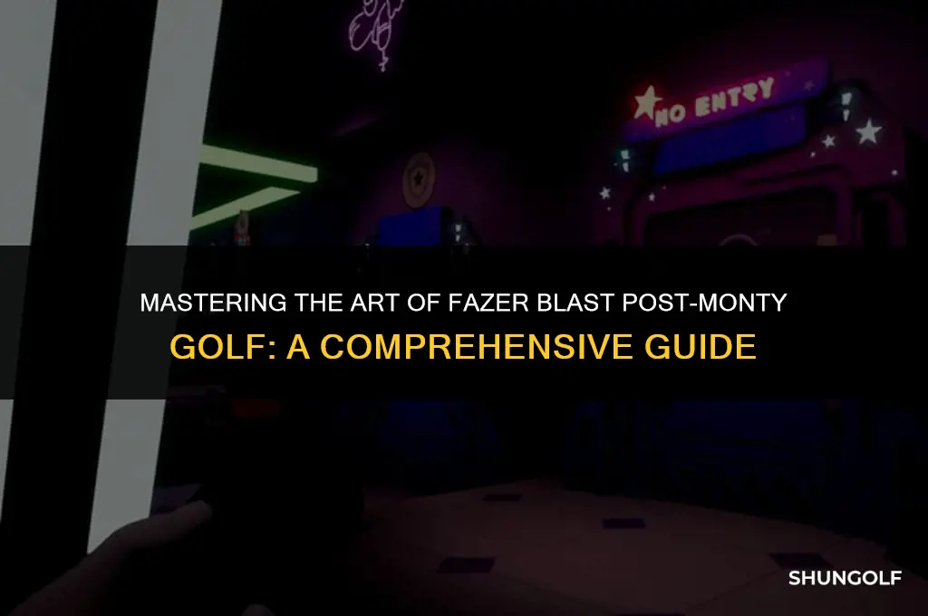 how to get into fazer blast after monty golf