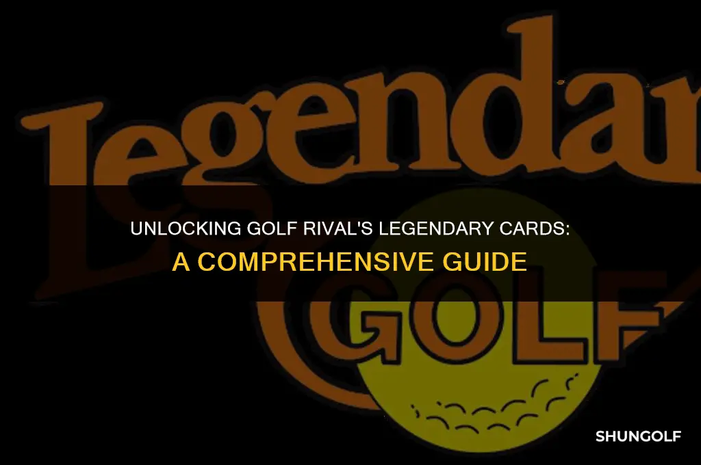 how to get legendary cards in golf rival