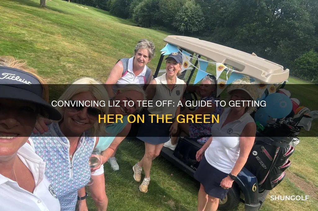 how to get liz to play golf