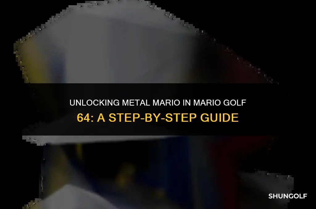 how to get metal mario in mario golf 64